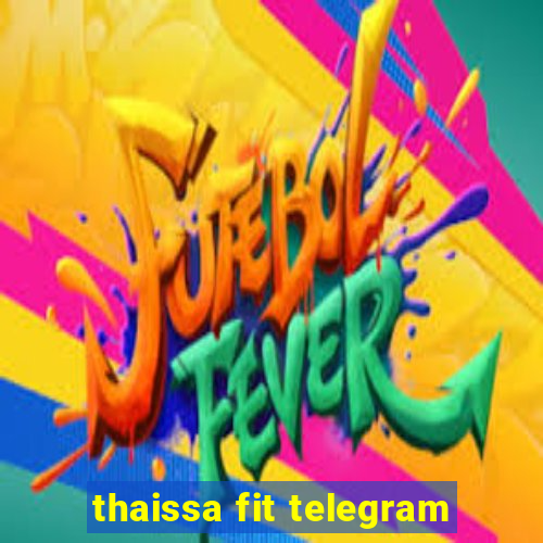 thaissa fit telegram